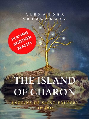 cover image of The Island of Charon. Playing Another Reality. Antoine de Saint-Exupery Award